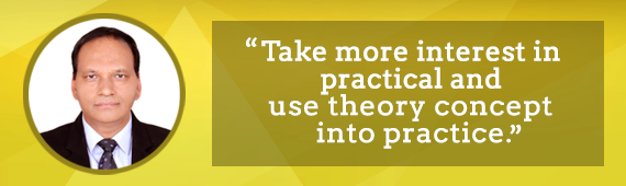 "Take more interest in practical and use theory concept into practice”, Dr. K K Sharma suggests aspiring students