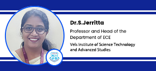 Vels Institute of Science Technology and Advanced Studies, Professor and Head of the Department of ECE: Dr.S.Jerritta  Interview