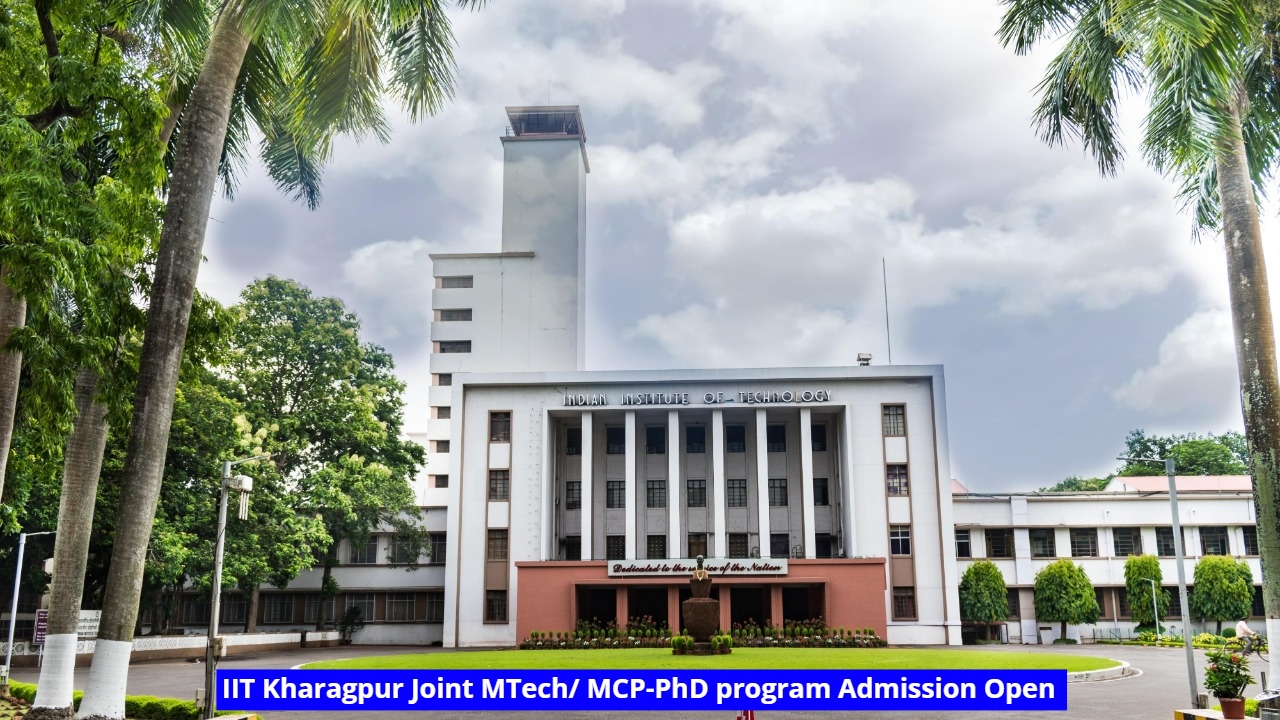 IIT Kharagpur Joint MTech/ MCP-PhD program Admission 2023-24 Open; Apply till April 18