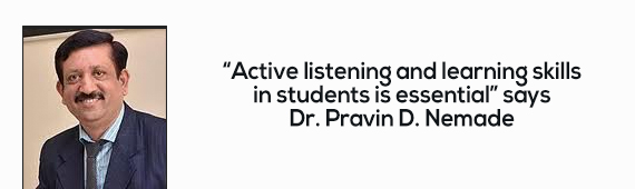 “Active listening and learning skills in students is essential” says Dr. Pravin D. Nemade