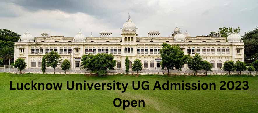 Lucknow University UG Admission 2023 Open