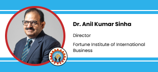 Interview Dr Anil Kumar Sinha Director at Fortune Institute of International Business Delhi NCR