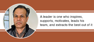 A leader is one who inspires, supports, motivates, leads his team, and extracts the best out of it