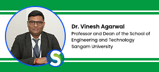 Interview Dr Vinesh Agarwal Professor and Dean of the School of Engineering and Technology at Sangam University Bhilwara