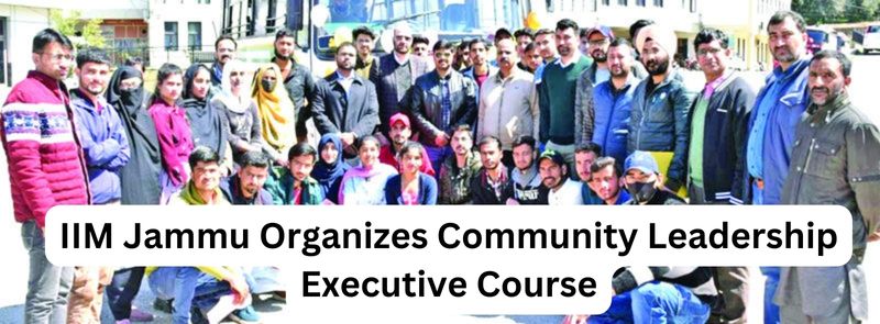 IIM Jammu Organizes Community Leadership Executive Course Check Details Here