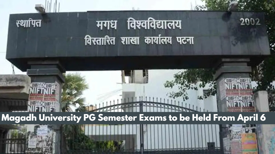 Magadh University to Conduct PG Semester Exams From April 6