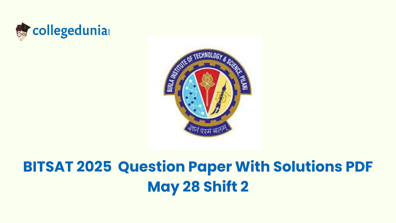 BITSAT 2025 Question Paper With Solutions PDF May 28 Shift 2