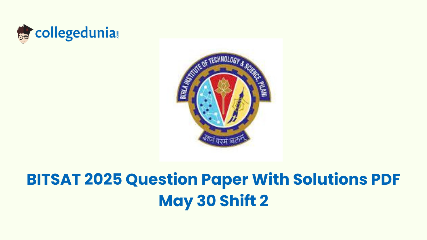 BITSAT 2025 Question Paper With Solutions PDF May 30 Shift 2