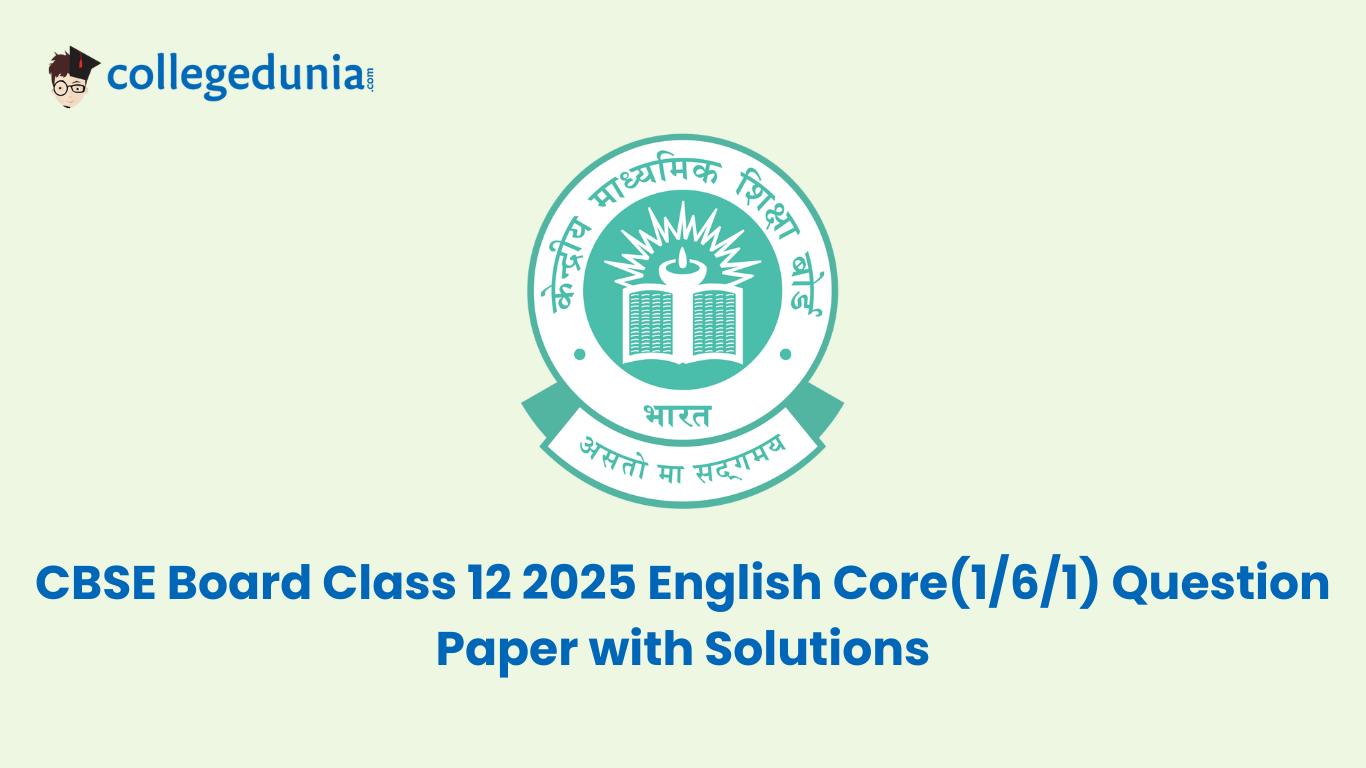 CBSE Board Class 12 2025 English Core(1 6 1) Question Paper with Solutions