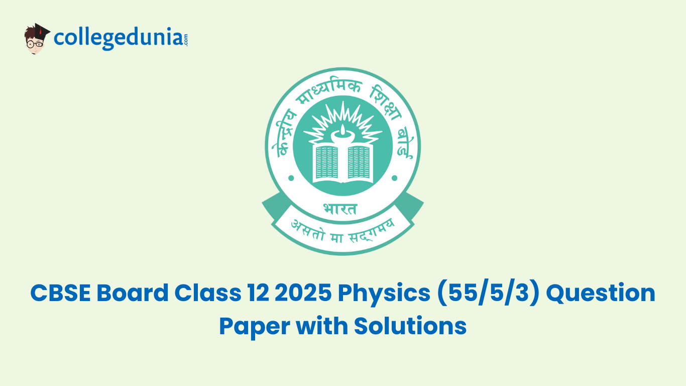 CBSE Board Class 12 2025 Physics 55 5 3 Question Paper with Solutions