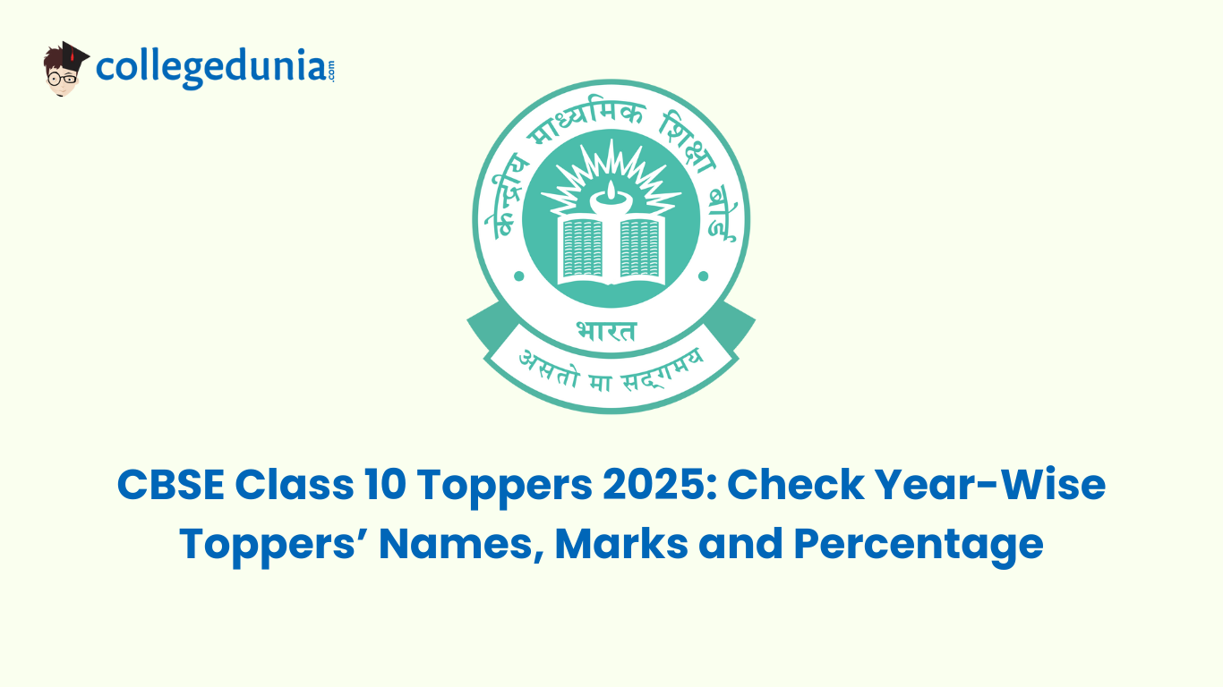 CBSE Class 10 Toppers 2025 Check Year-Wise Toppers’ Names, Marks and Percentage