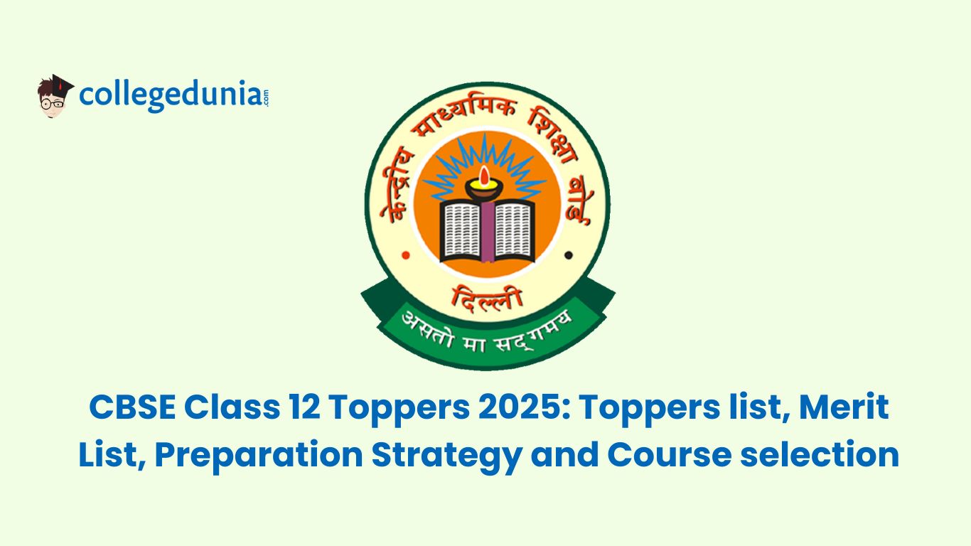 CBSE Class 12 Toppers 2025 Toppers list, Merit List, Preparation Strategy and Course selection