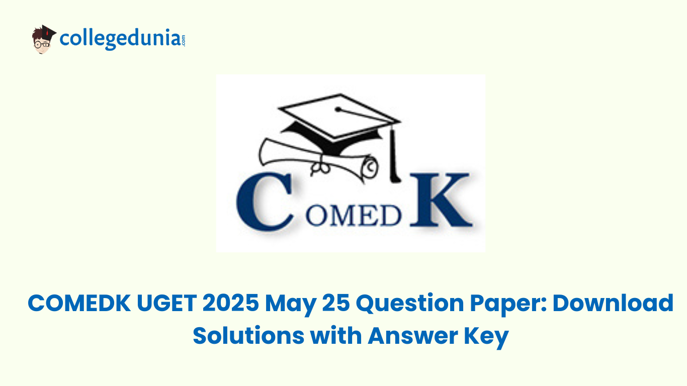 COMEDK UGET 2025 May 25 Question Paper (Soon) Download Solutions with Answer Key