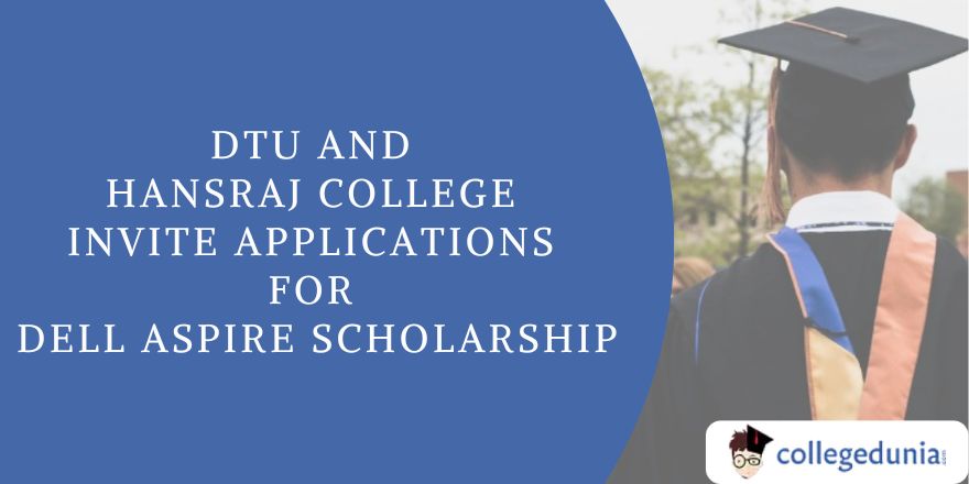 DTU and Hansraj College Invite Applications for Dell Aspire Scholarship, Apply by October 12