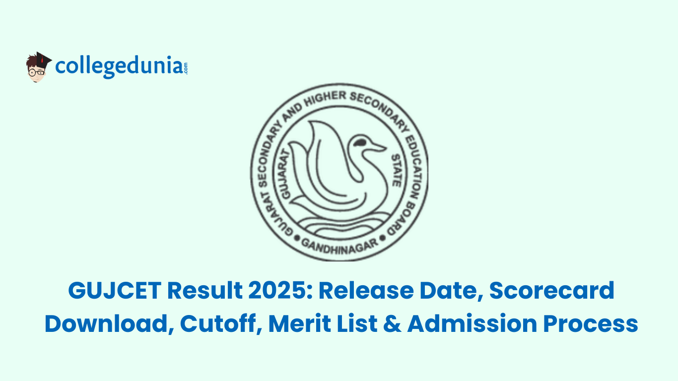 GUJCET Result 2025 Release Date, Scorecard Download, Cutoff, Merit List & Admission Process