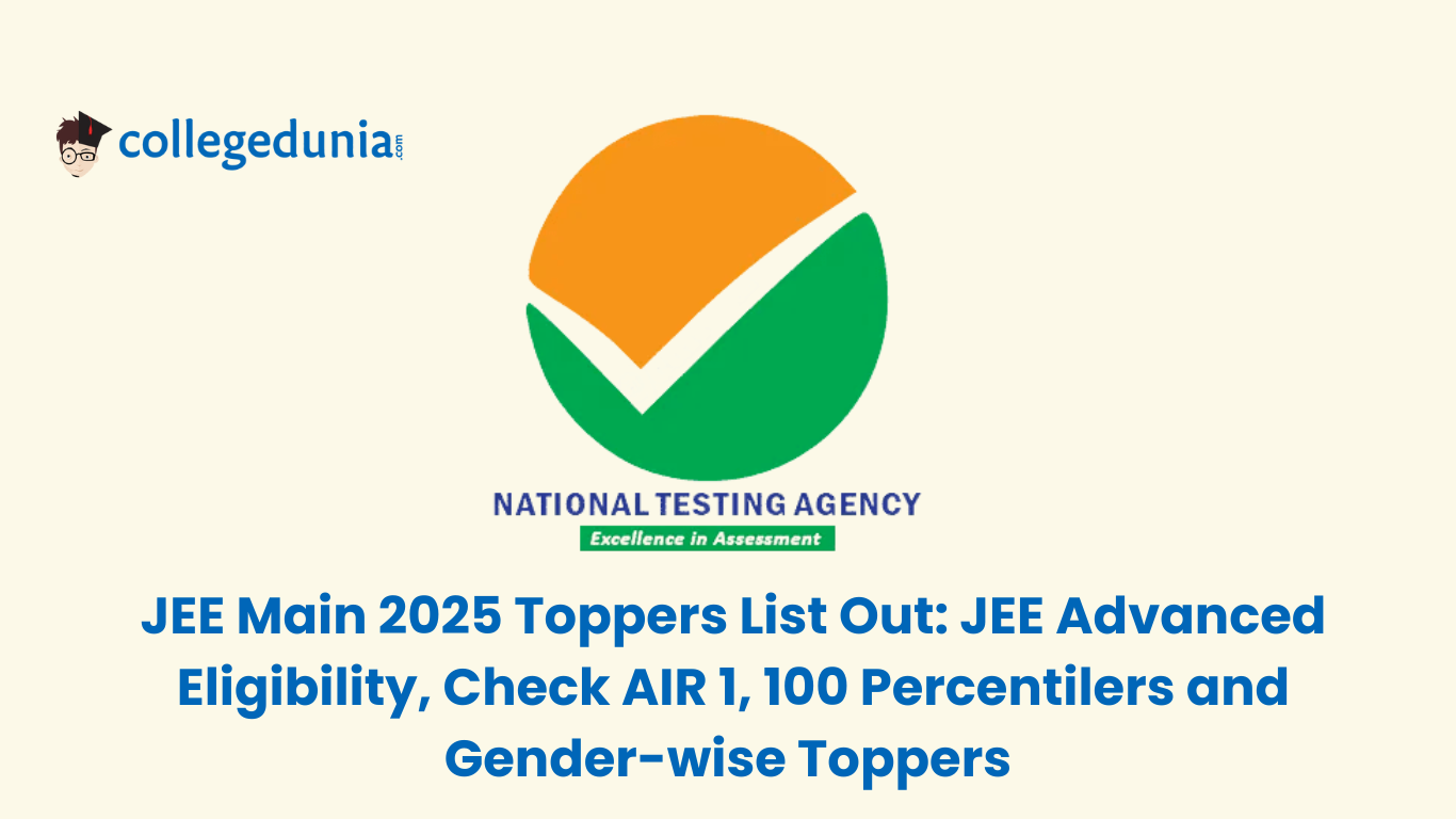JEE Main 2025 Toppers List Out JEE Advanced Eligibility, Check AIR 1, 100 Percentilers and Gender-wise Toppers