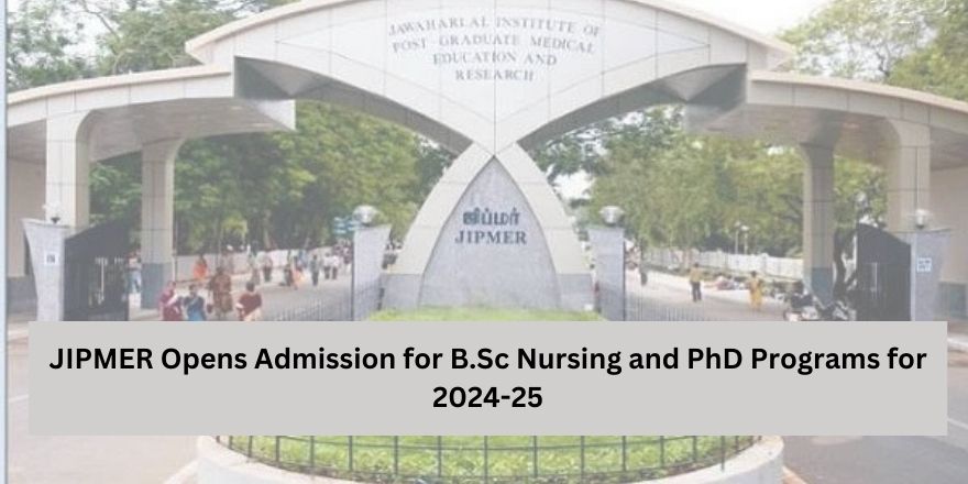 JIPMER Opens Admission for B.Sc Nursing and PhD Programs for 2024-25