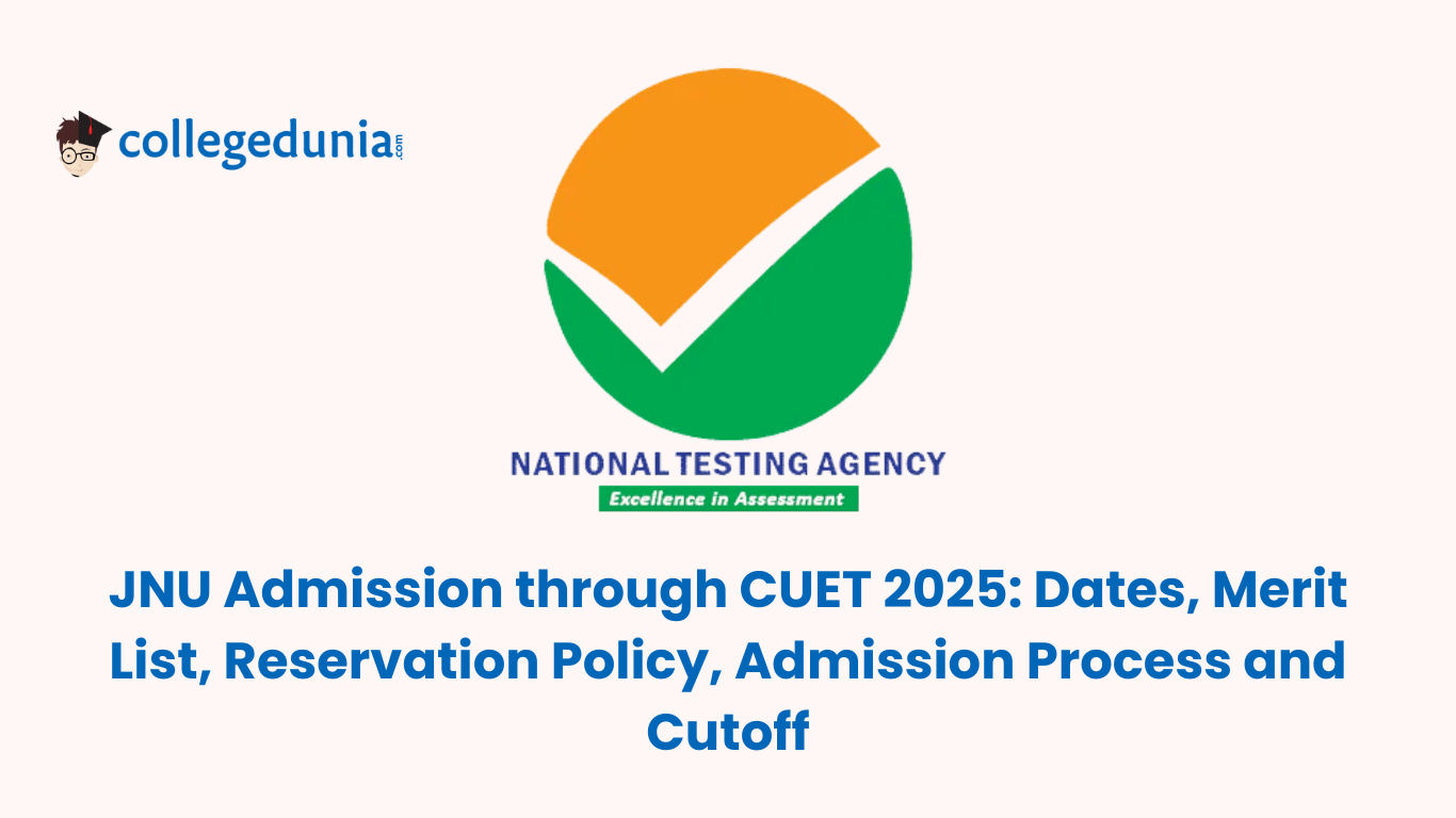 JNU Admission through CUET 2025 Dates, Merit List, Reservation Policy, Admission Process and Cutoff