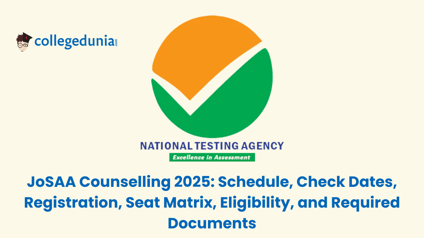 JoSAA Counselling 2025 Schedule (Out), Check Dates, Registration, Seat Matrix, Eligibility, and Required Documents