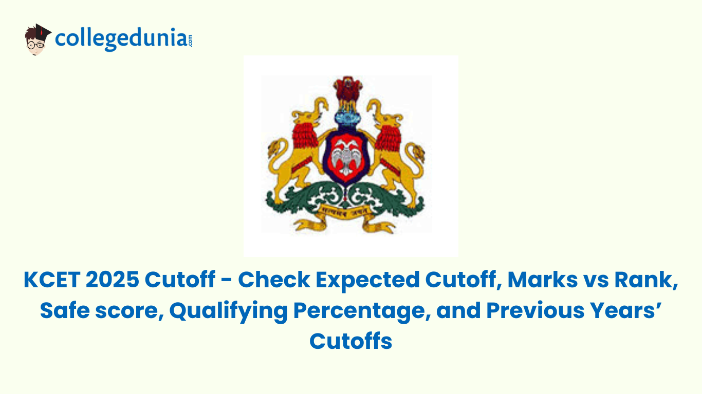 KCET 2025 Cutoff- Check Expected Cutoff, Marks vs Rank, Safe score, Qualifying Percentage, and Previous Years’ Cutoffs