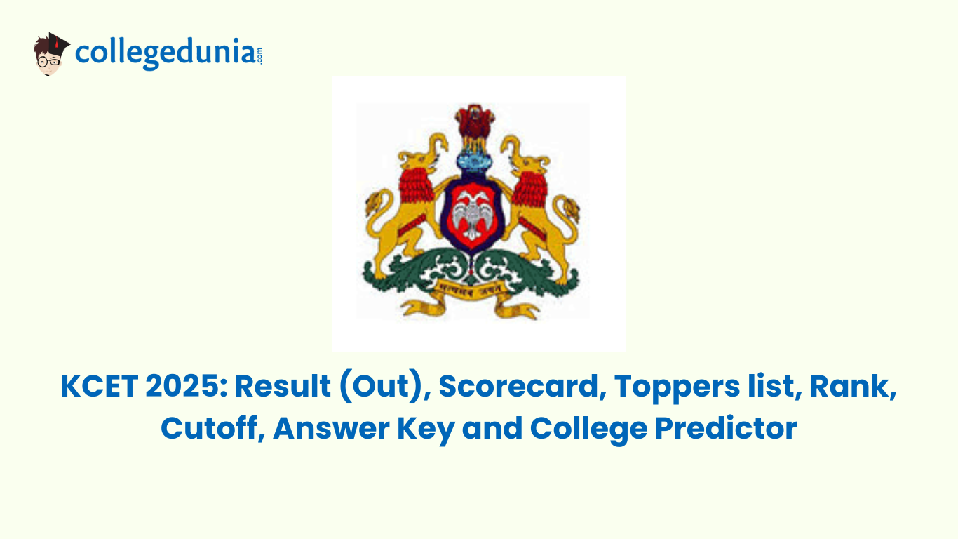 KCET 2025 Result (Out), Scorecard, Toppers list, Rank, Cutoff, Answer Key and College Predictor