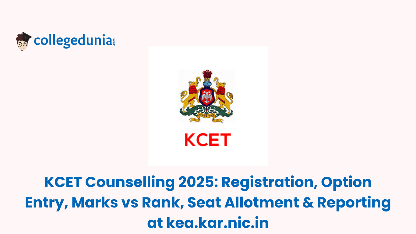 KCET Counselling 2025 Registration, Option Entry, Marks vs Rank, Seat Allotment & Reporting at kea.kar.nic.in