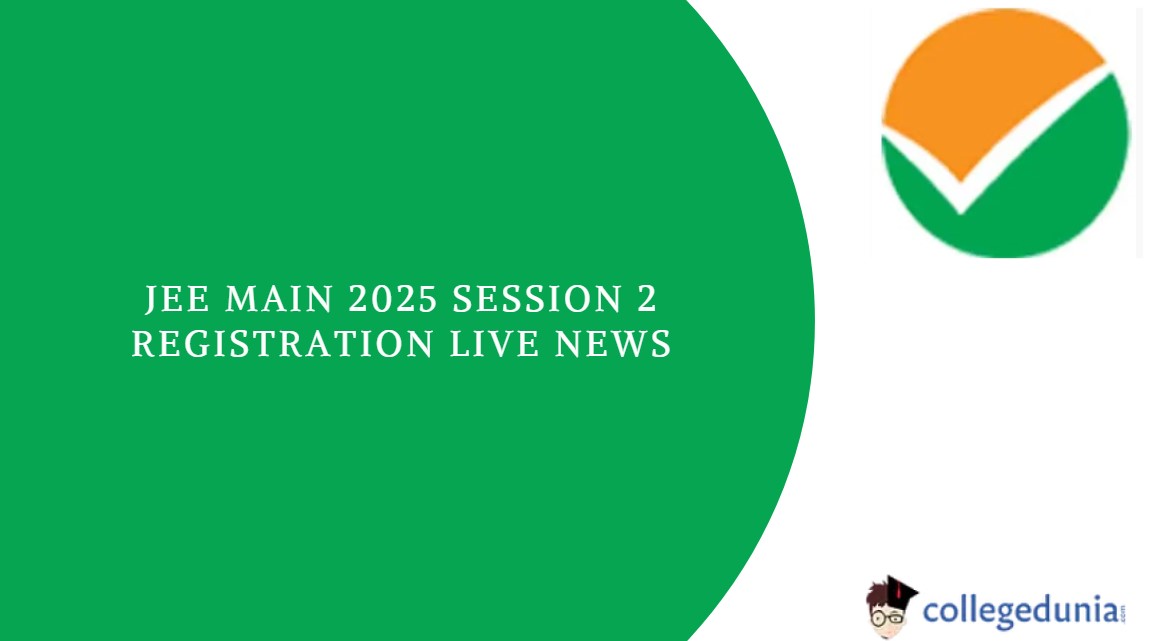 JEE Main 2025 Session 2 Registration Live News Direct Link to Apply